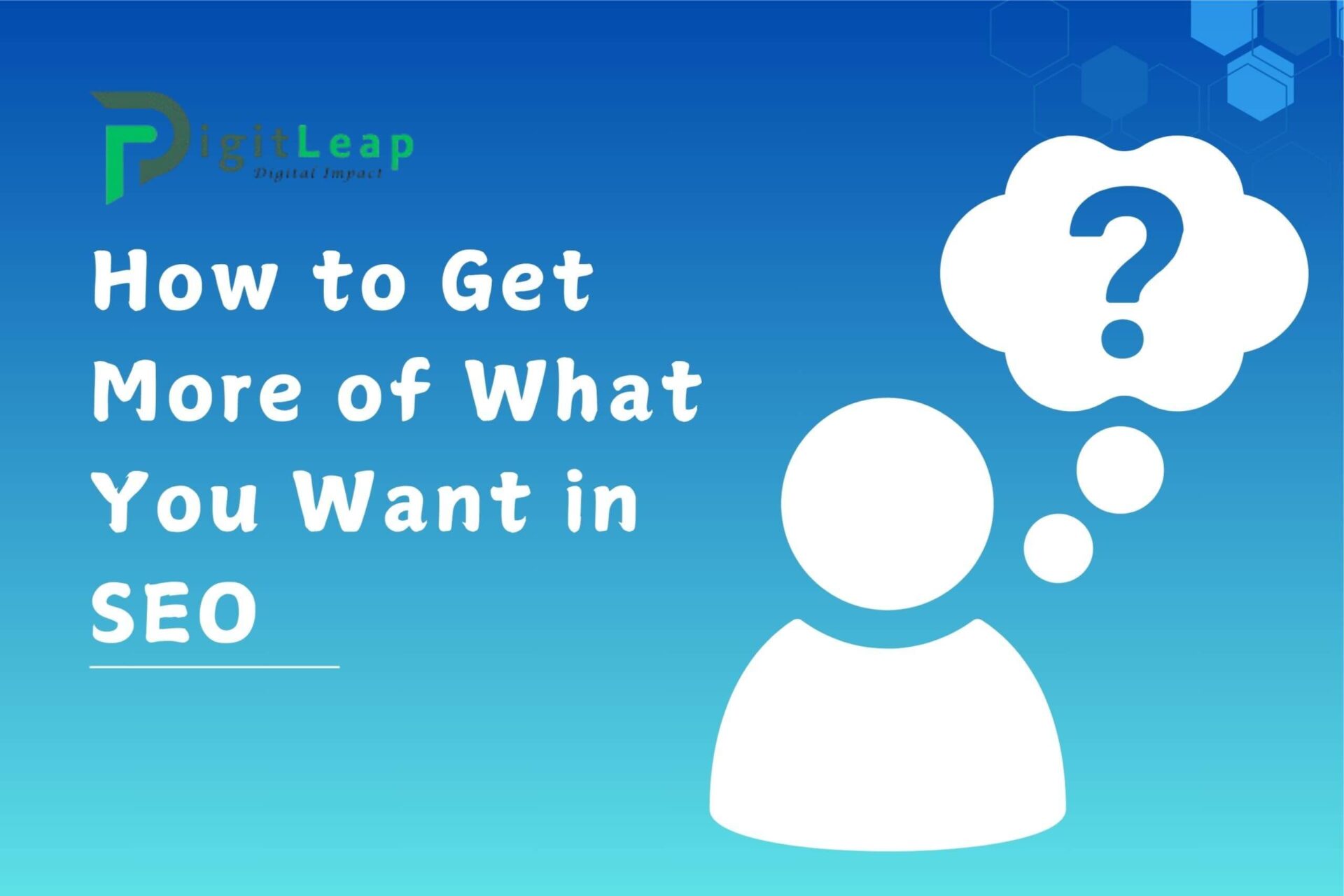 How to Get More of What You Want in SEO